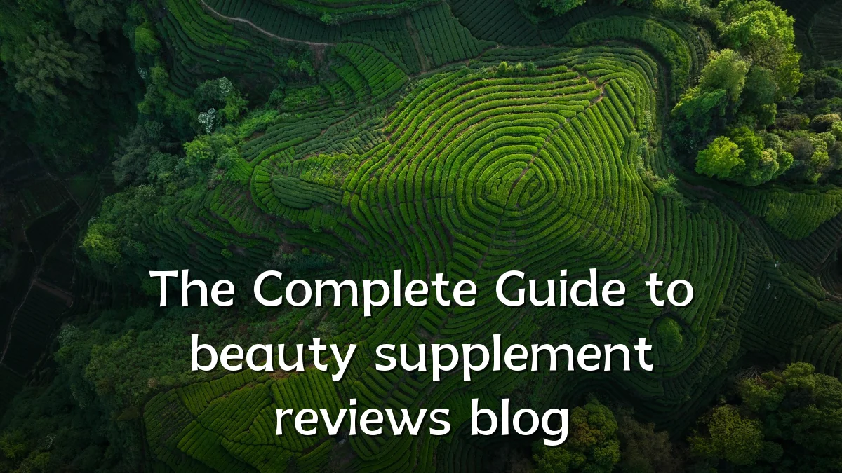 The Complete Guide to beauty supplement reviews blog