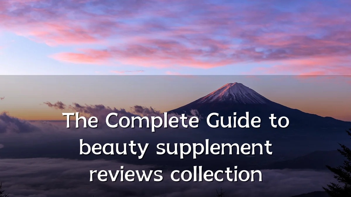 The Complete Guide to beauty supplement reviews collection