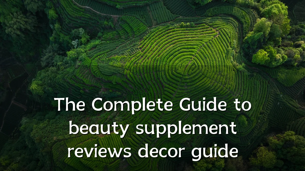 The Complete Guide to beauty supplement reviews decor guide