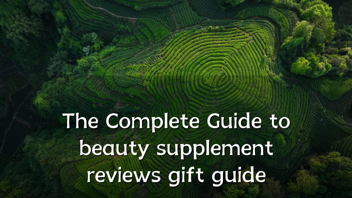 The Complete Guide to beauty supplement reviews gift guide