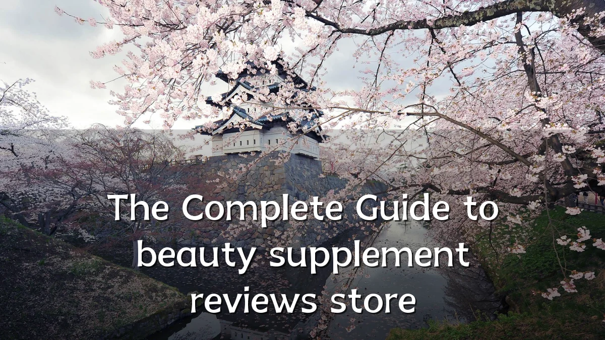 The Complete Guide to beauty supplement reviews store