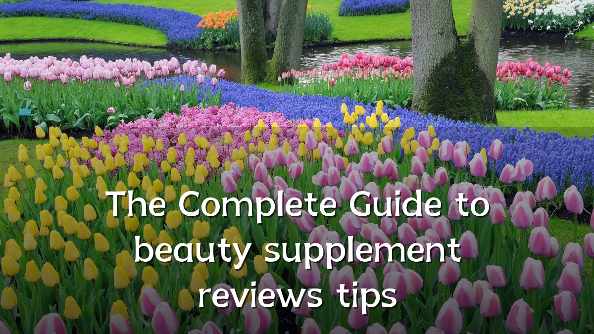 The Complete Guide to beauty supplement reviews tips