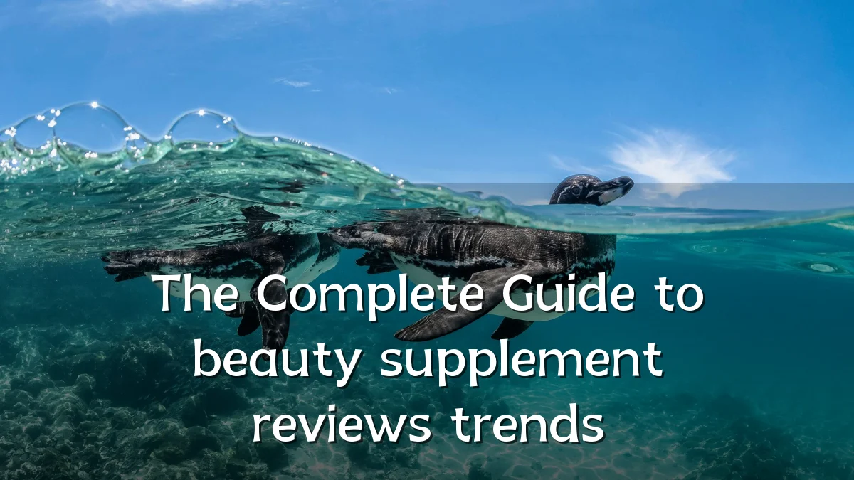 The Complete Guide to beauty supplement reviews trends