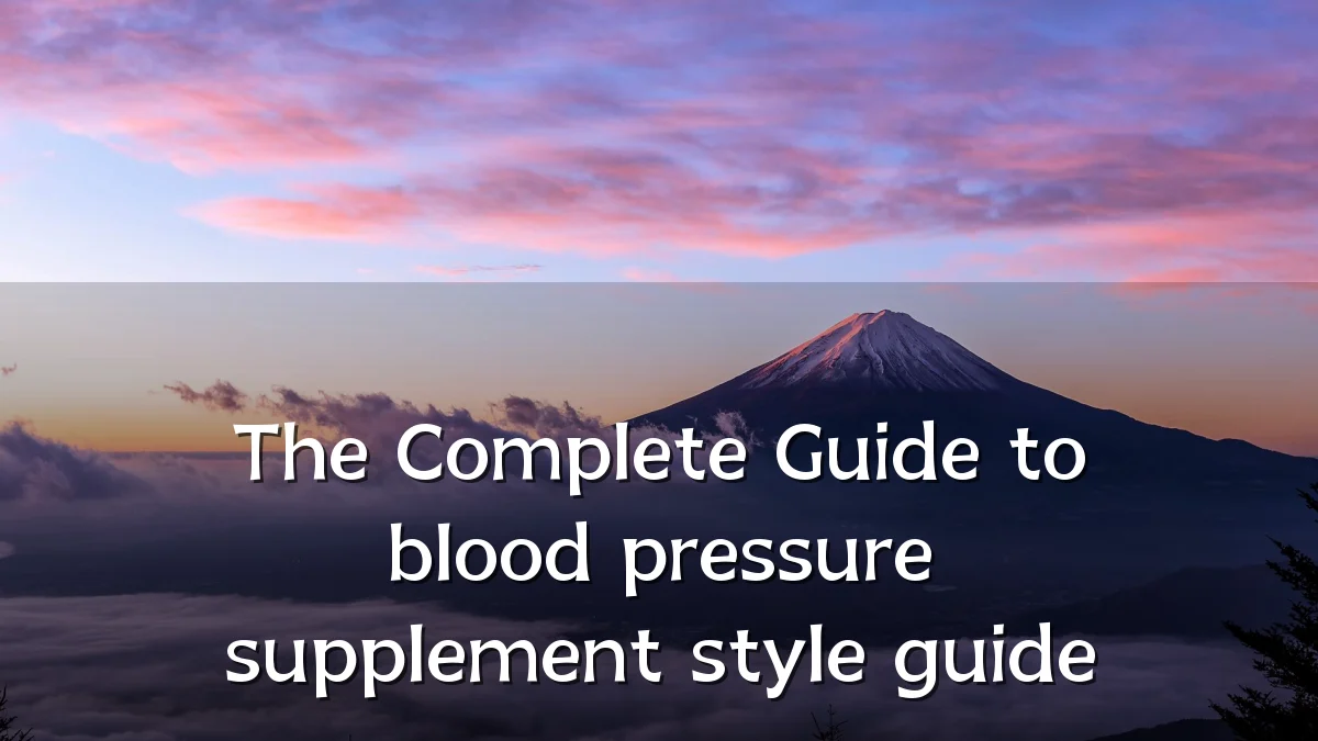 The Complete Guide to blood pressure supplement style guide