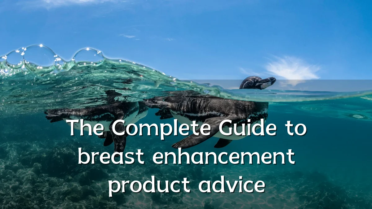 The Complete Guide to breast enhancement product advice