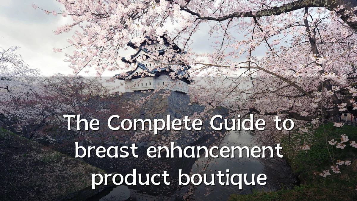 The Complete Guide to breast enhancement product boutique
