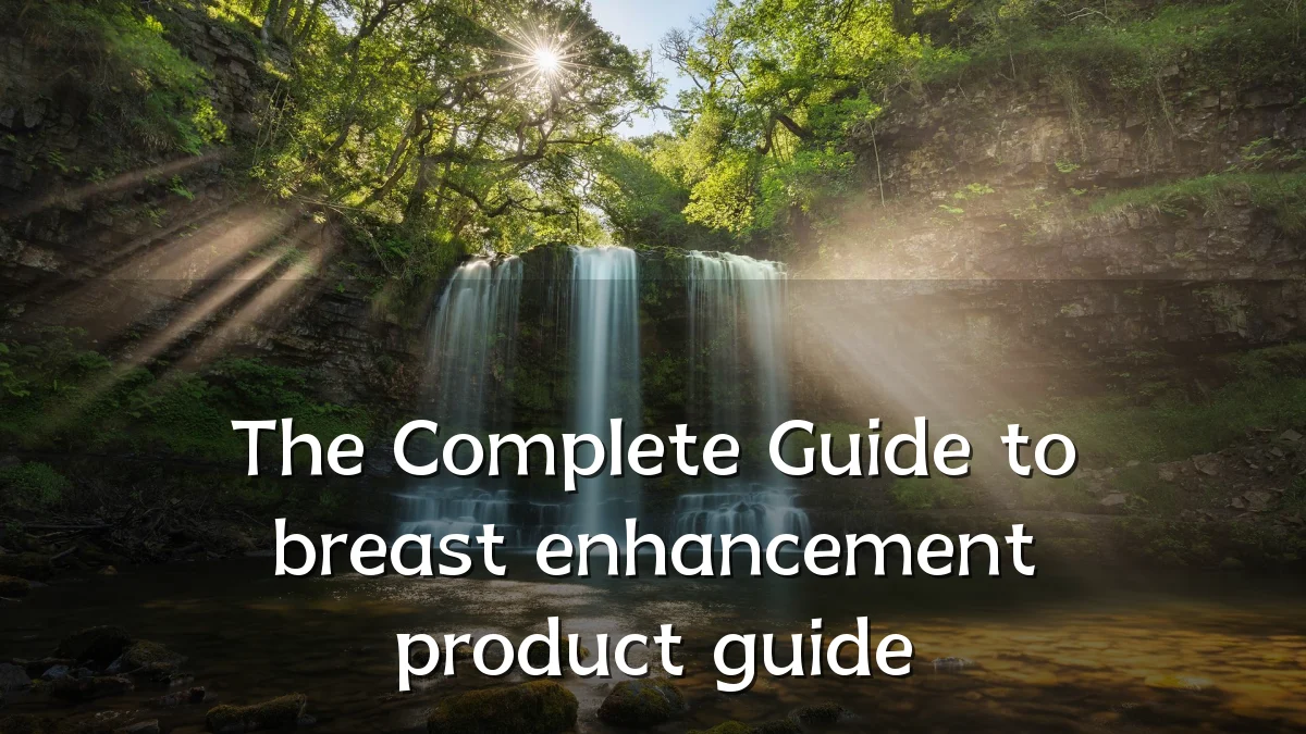 The Complete Guide to breast enhancement product guide