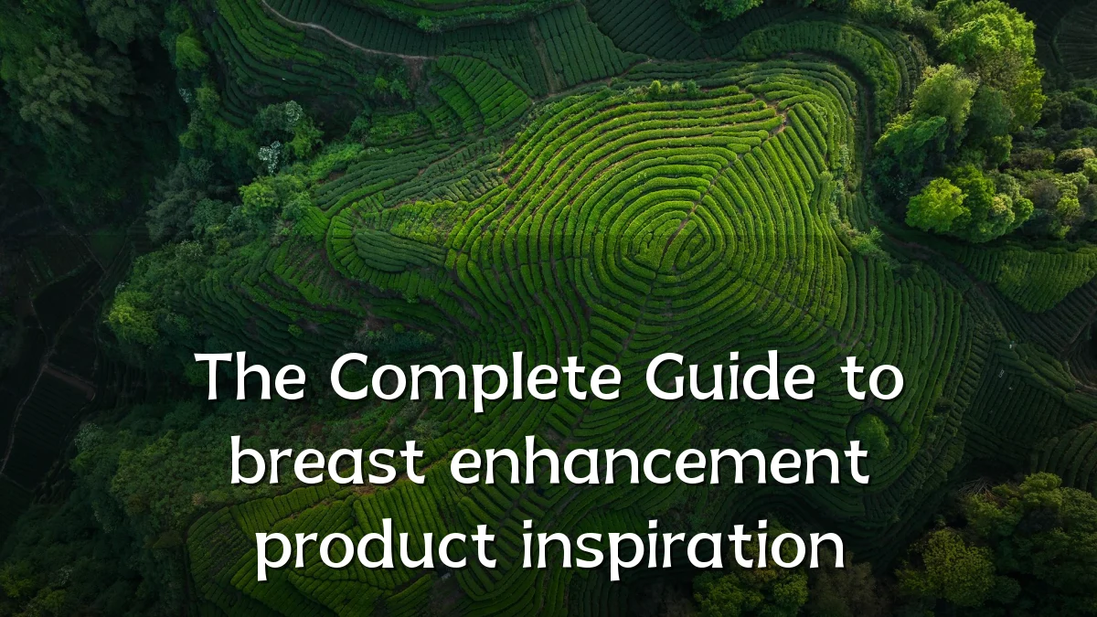 The Complete Guide to breast enhancement product inspiration