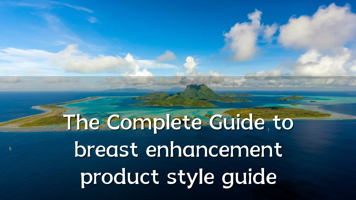 The Complete Guide to breast enhancement product style guide