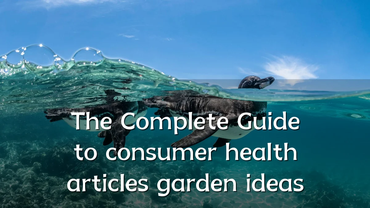The Complete Guide to consumer health articles garden ideas