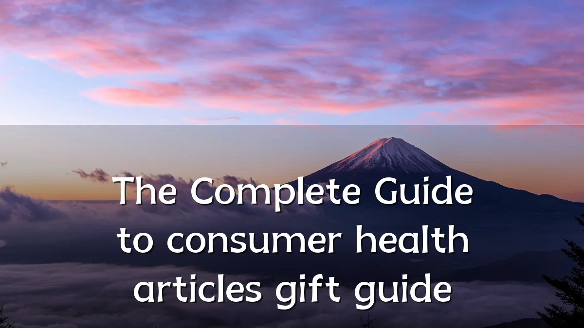 The Complete Guide to consumer health articles gift guide