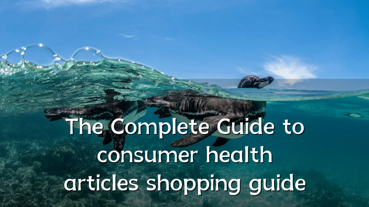 The Complete Guide to consumer health articles shopping guide
