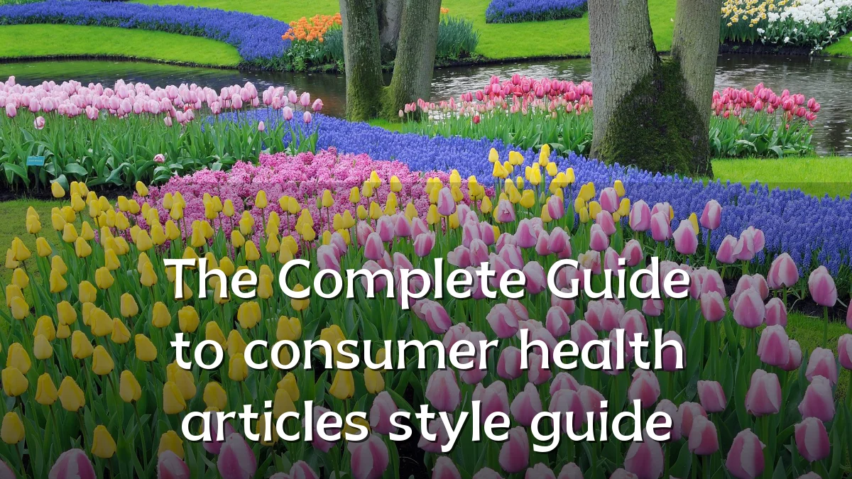 The Complete Guide to consumer health articles style guide