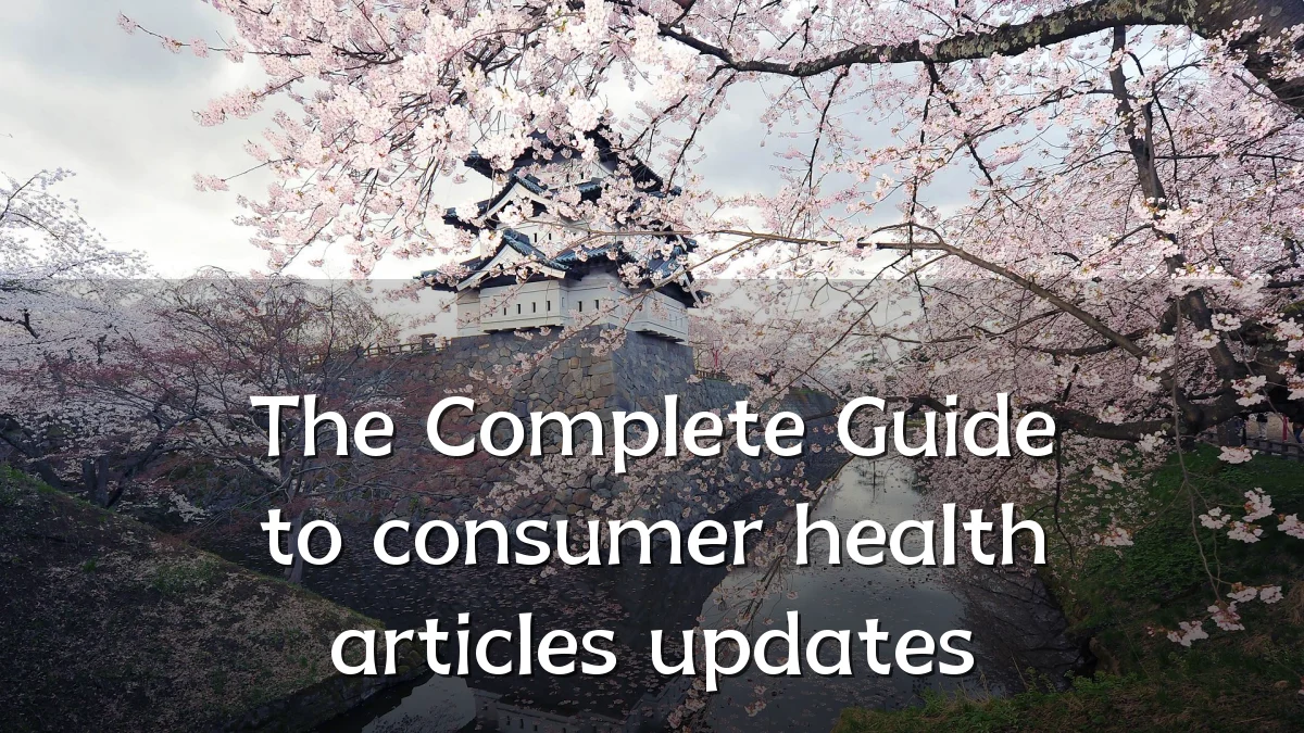 The Complete Guide to consumer health articles updates