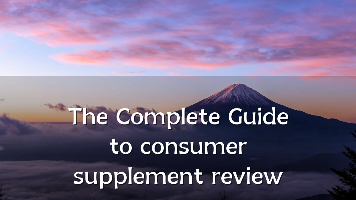 The Complete Guide to consumer supplement review