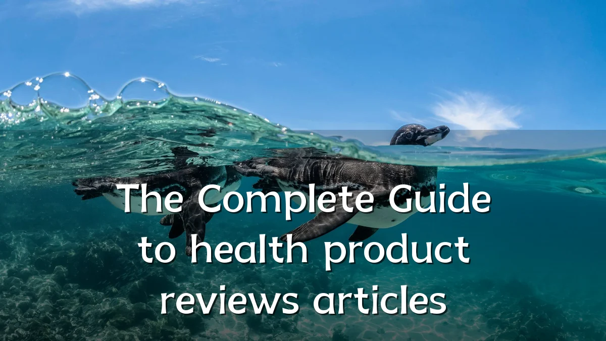 The Complete Guide to health product reviews articles
