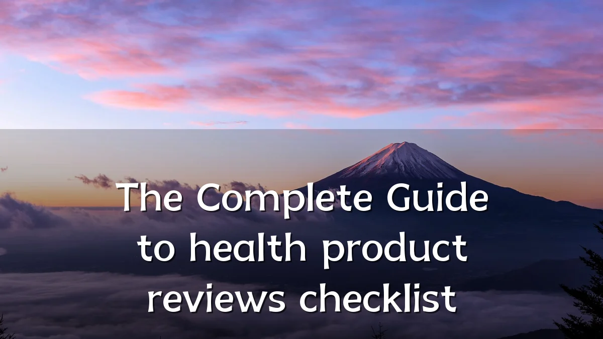 The Complete Guide to health product reviews checklist