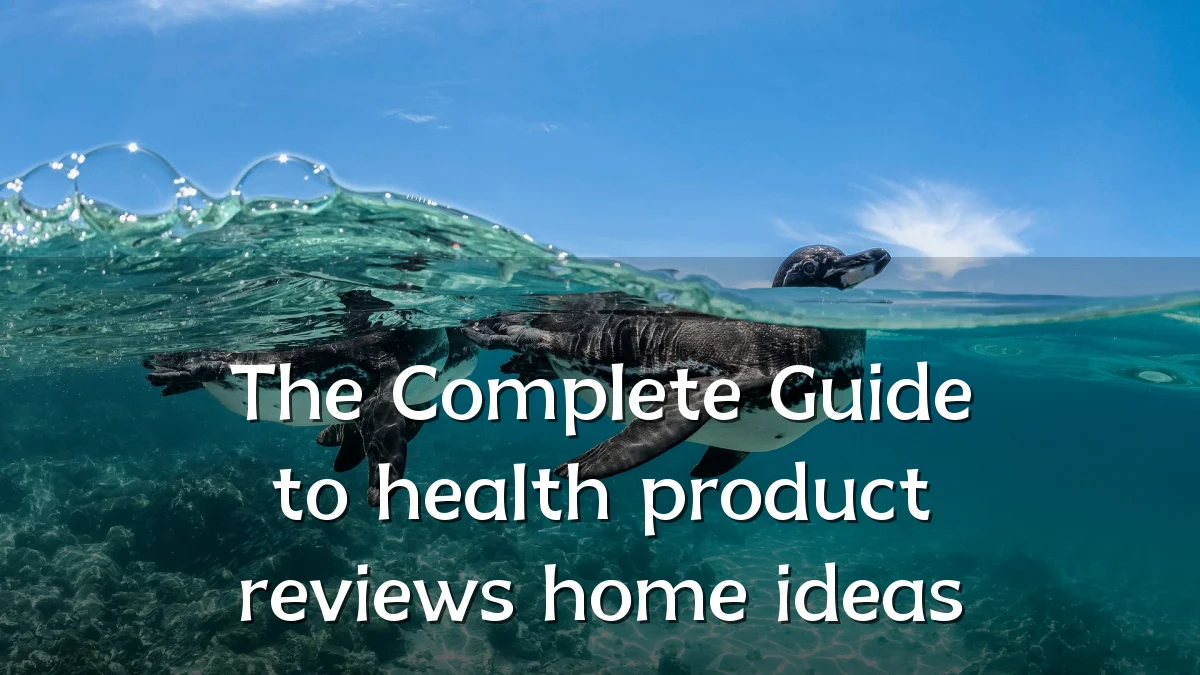 The Complete Guide to health product reviews home ideas