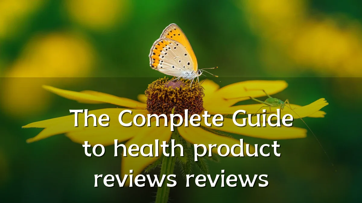 The Complete Guide to health product reviews reviews