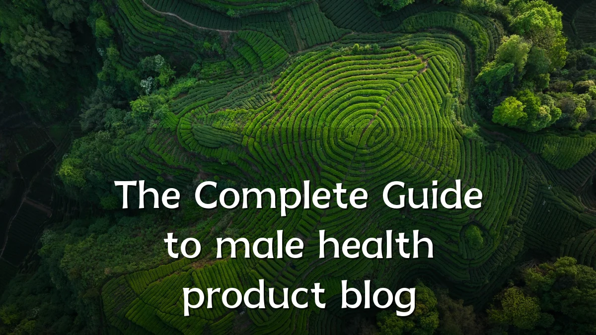 The Complete Guide to male health product blog
