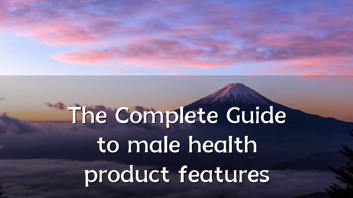 The Complete Guide to male health product features