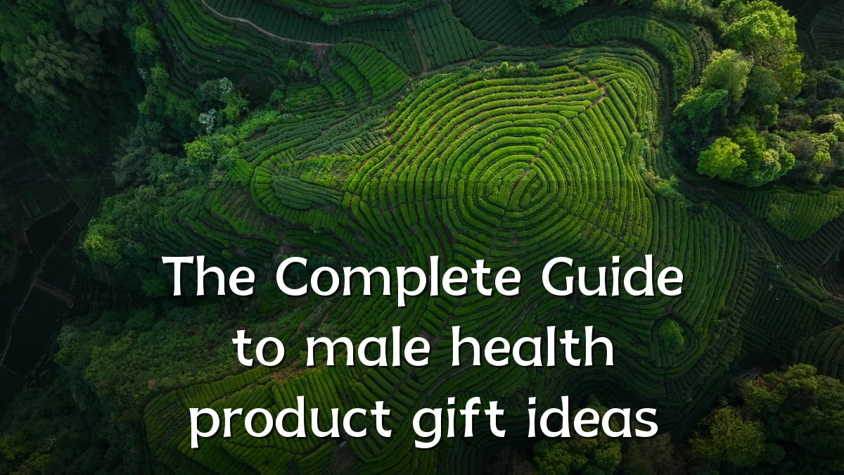 The Complete Guide to male health product gift ideas