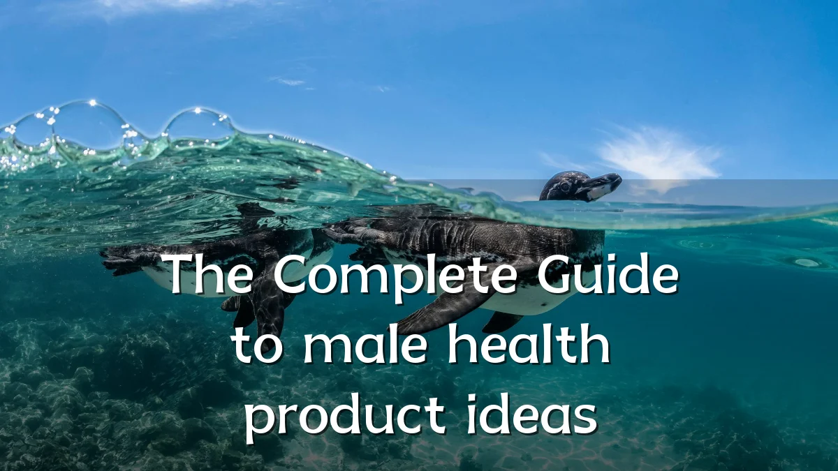 The Complete Guide to male health product ideas