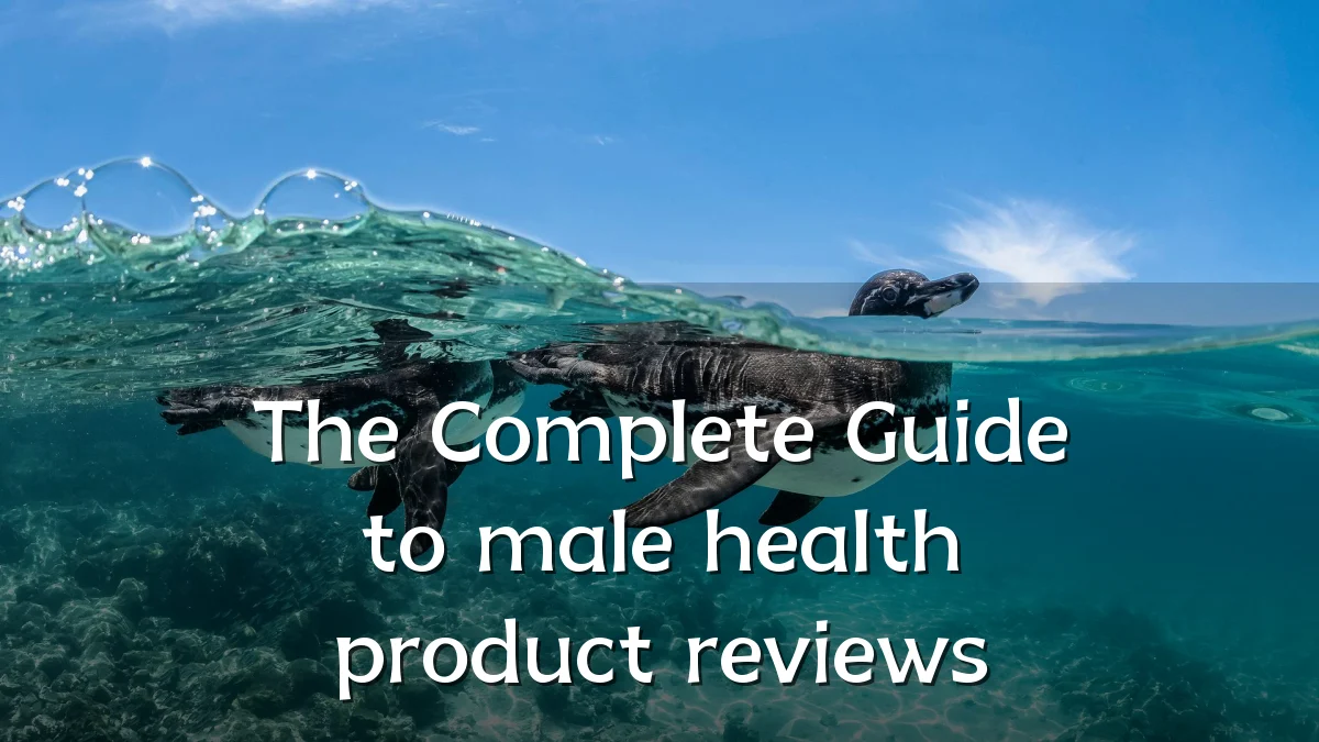 The Complete Guide to male health product reviews