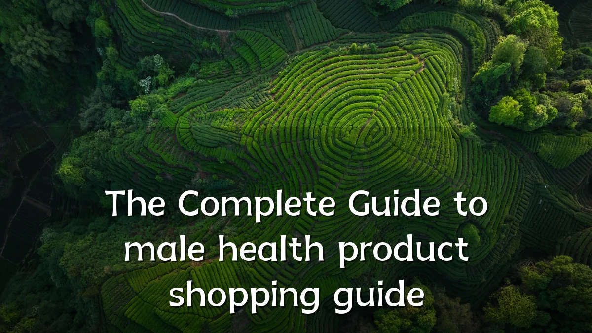 The Complete Guide to male health product shopping guide