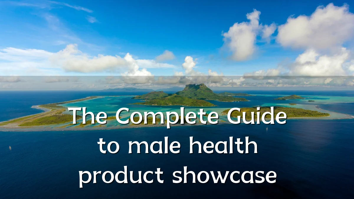 The Complete Guide to male health product showcase