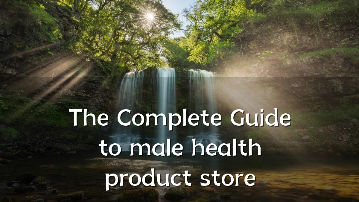 The Complete Guide to male health product store
