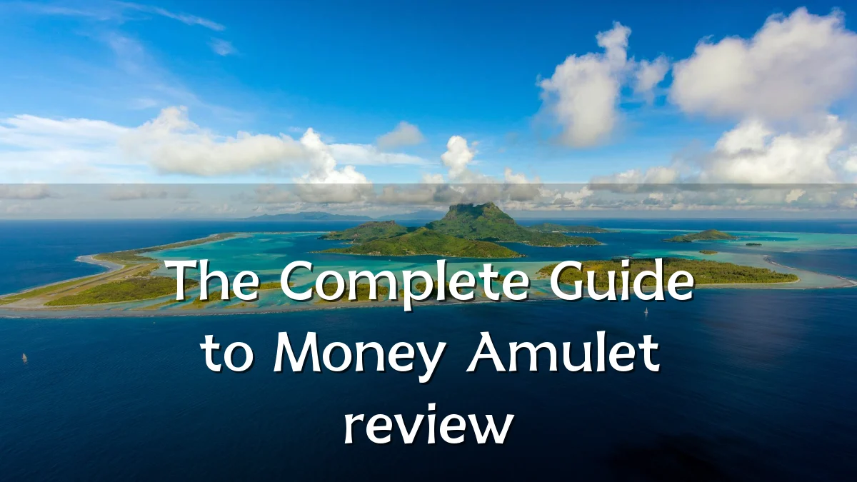 The Complete Guide to Money Amulet review