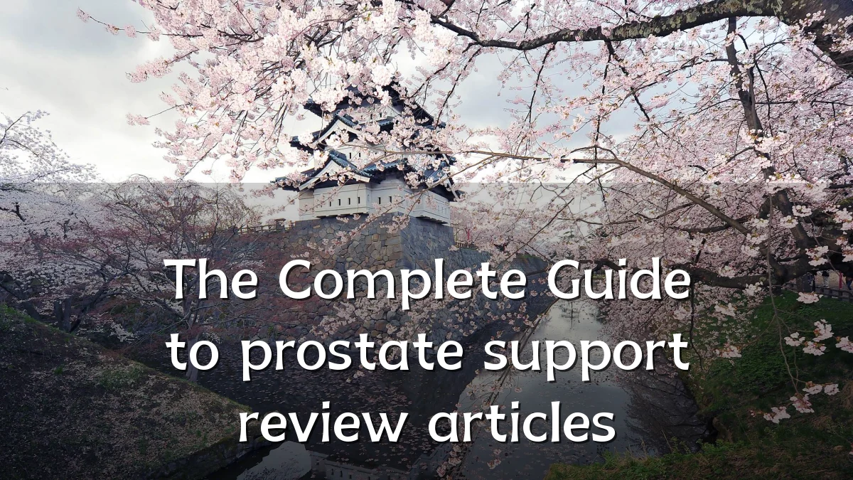 The Complete Guide to prostate support review articles