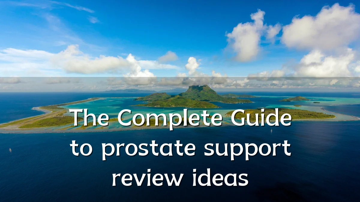 The Complete Guide to prostate support review ideas