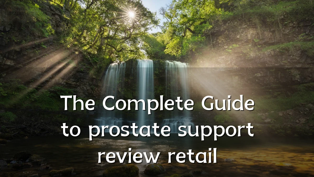 The Complete Guide to prostate support review retail