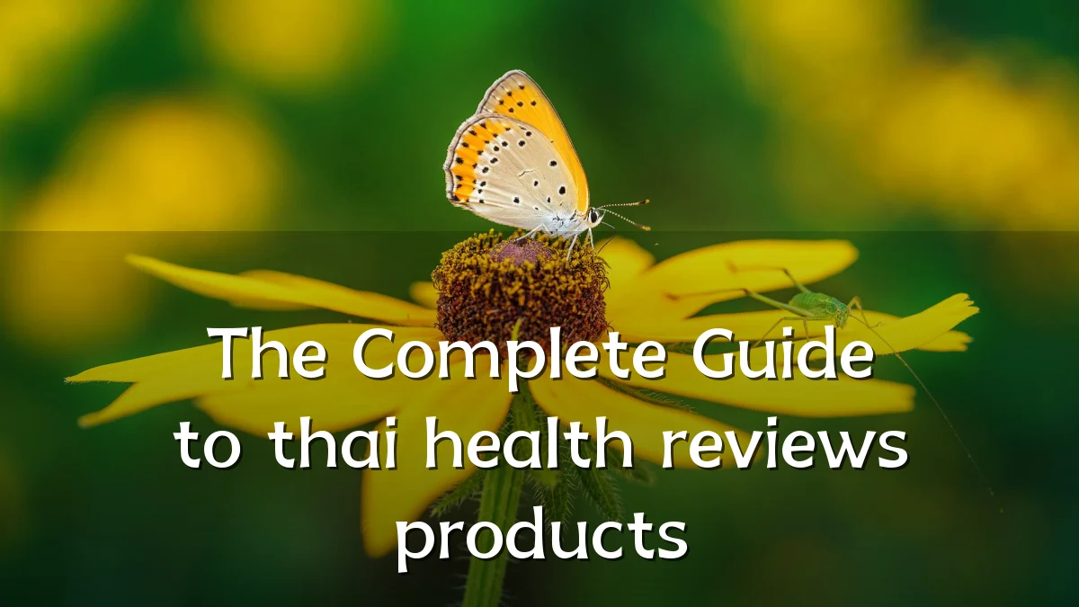 The Complete Guide to thai health reviews products