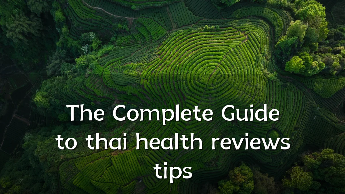 The Complete Guide to thai health reviews tips
