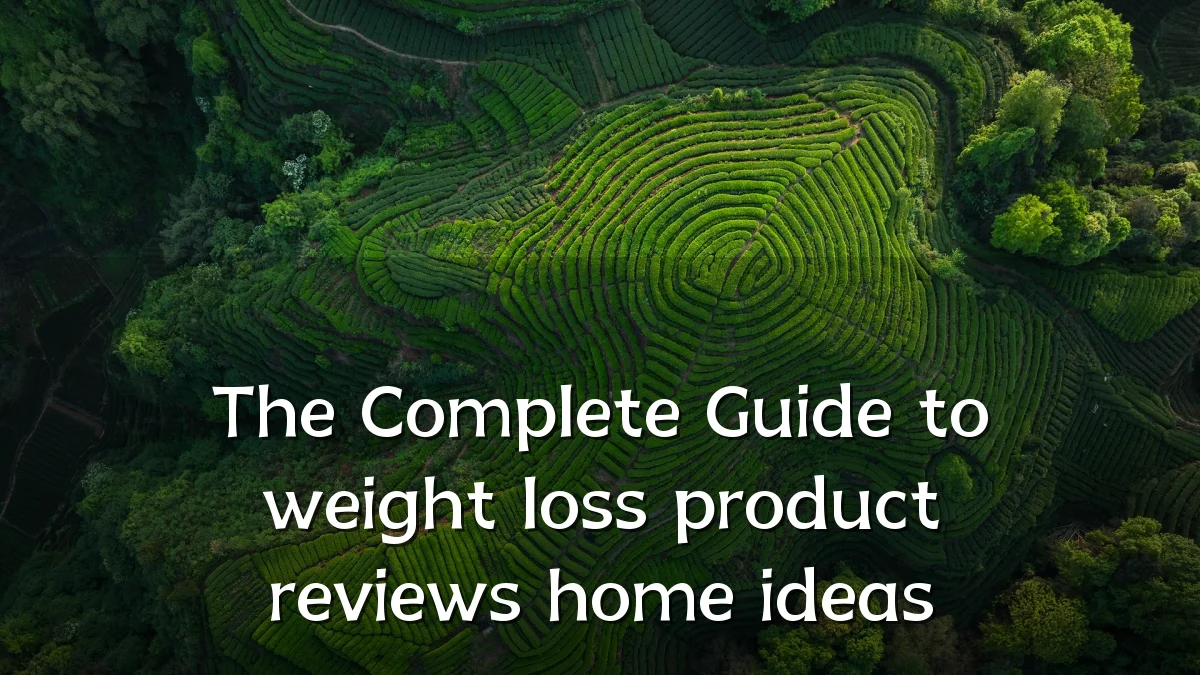 The Complete Guide to weight loss product reviews home ideas