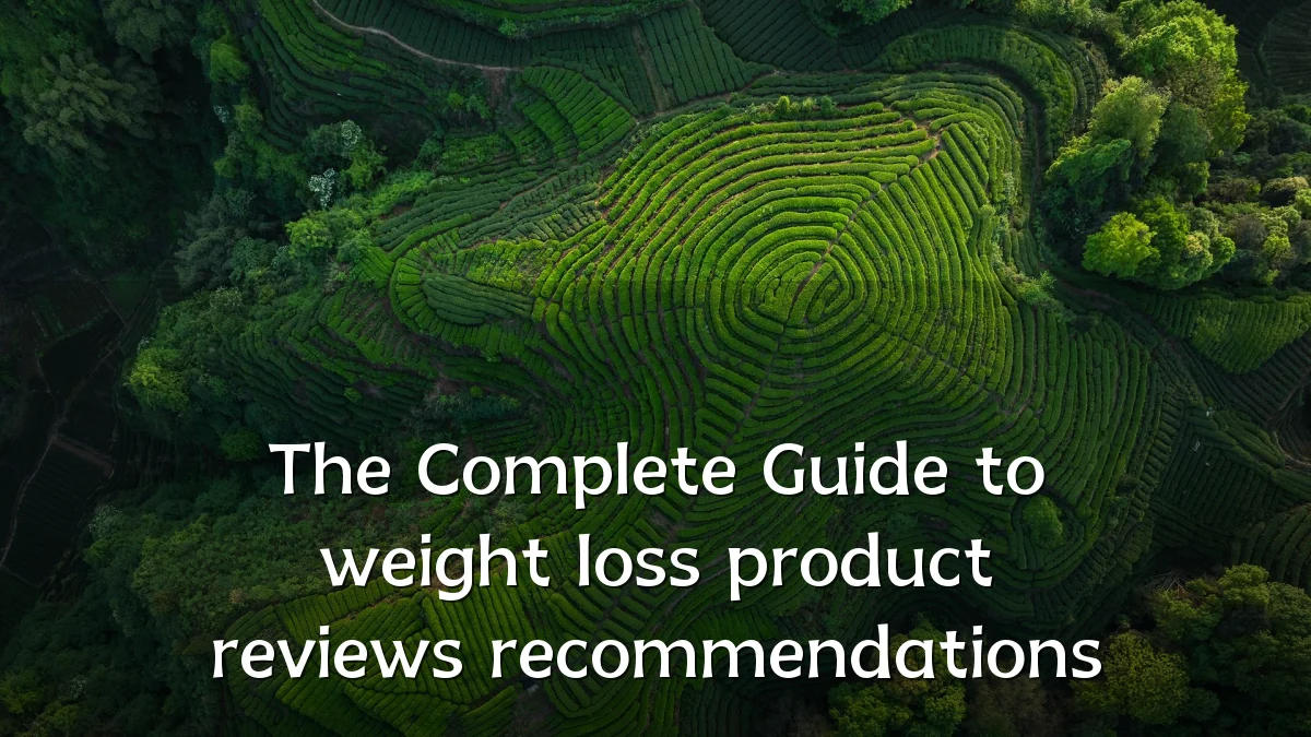 The Complete Guide to weight loss product reviews recommendations