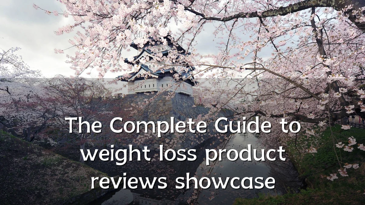 The Complete Guide to weight loss product reviews showcase