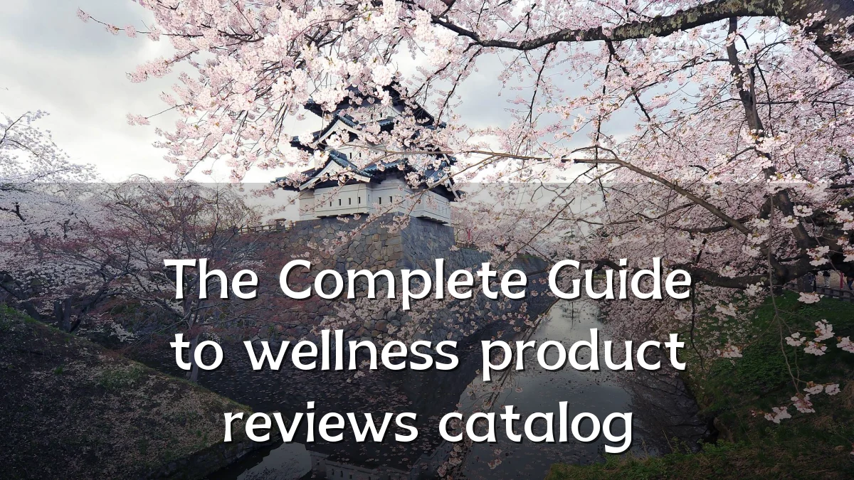 The Complete Guide to wellness product reviews catalog