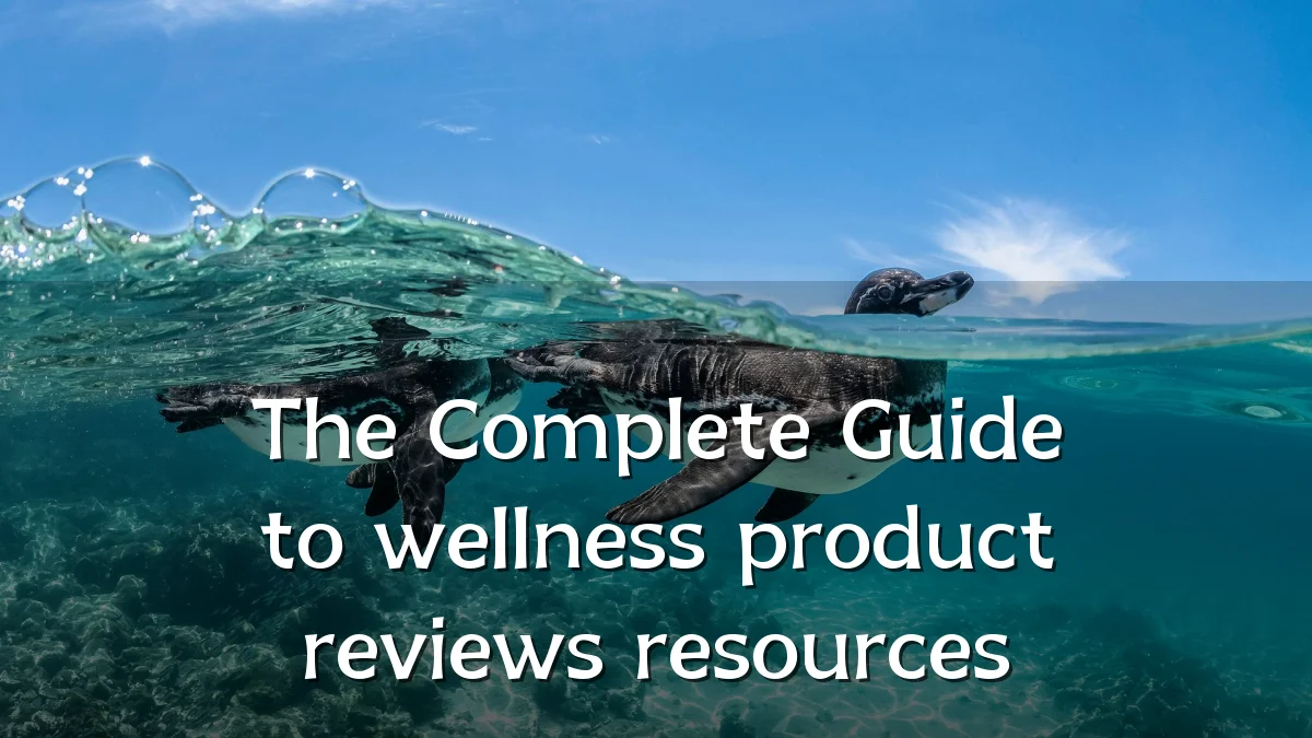 The Complete Guide to wellness product reviews resources
