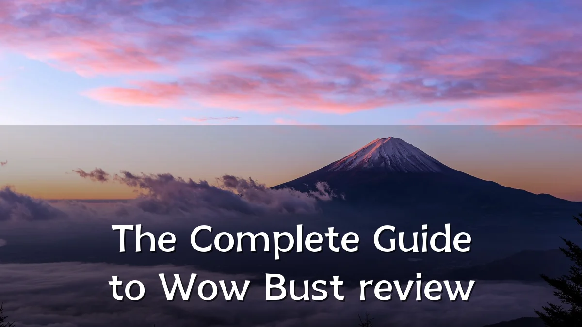 The Complete Guide to Wow Bust review