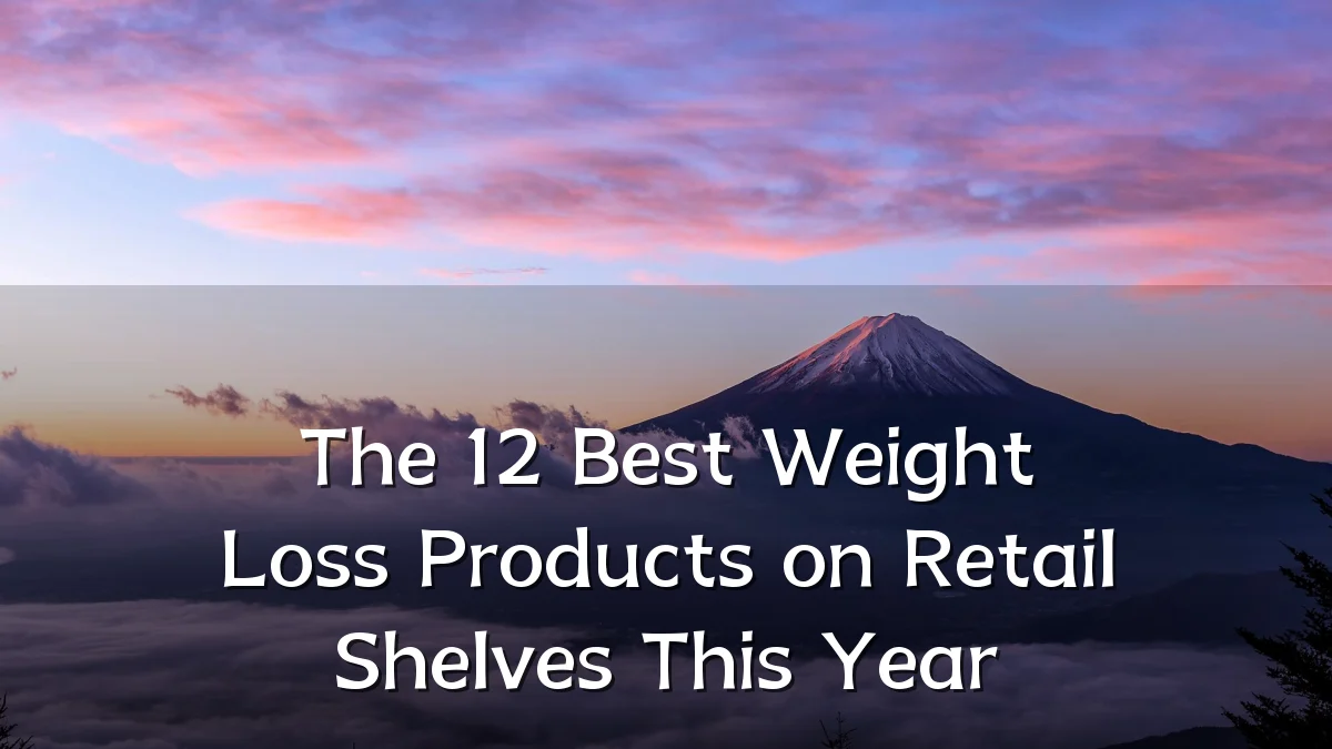 The 12 Best Weight Loss Products on Retail Shelves This Year