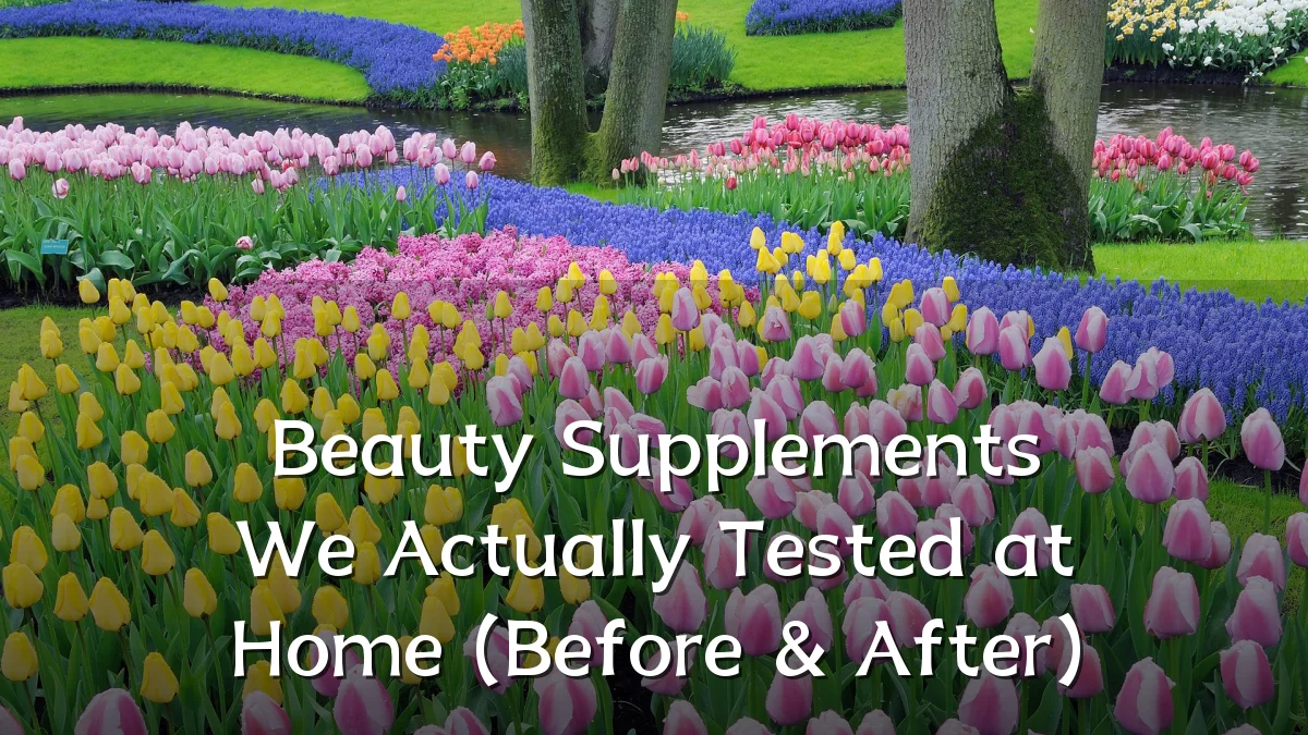 Beauty Supplements We Actually Tested at Home (Before & After)