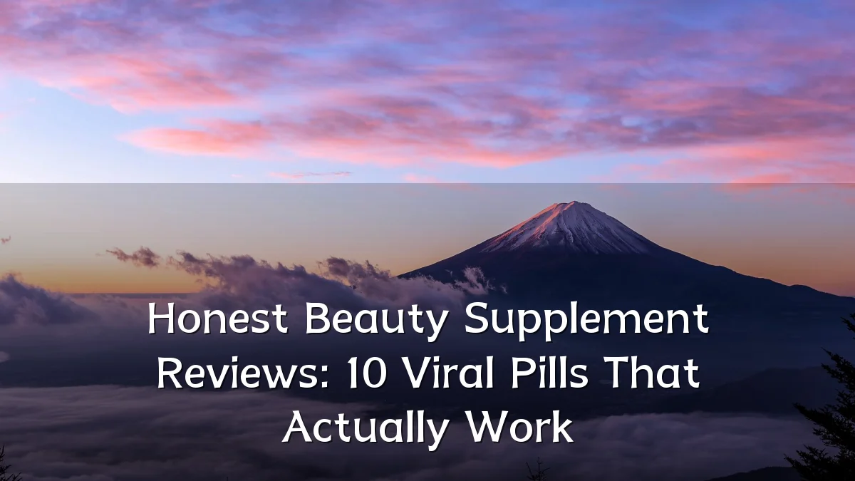 Honest Beauty Supplement Reviews: 10 Viral Pills That Actually Work