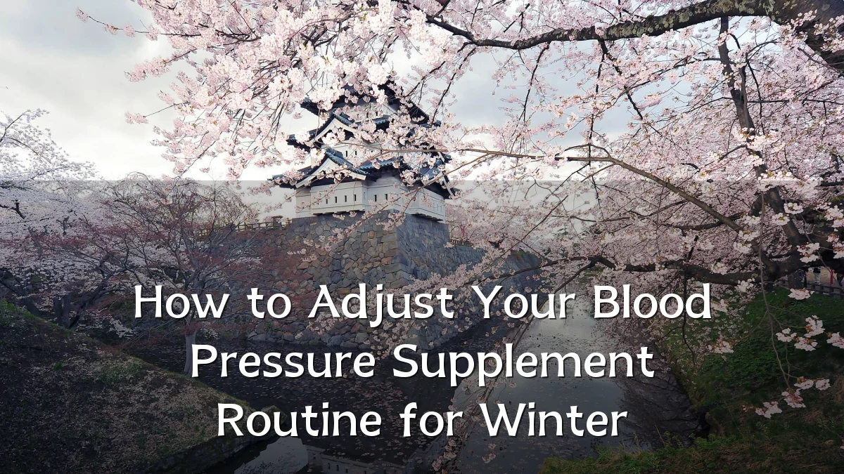 How to Adjust Your Blood Pressure Supplement Routine for Winter