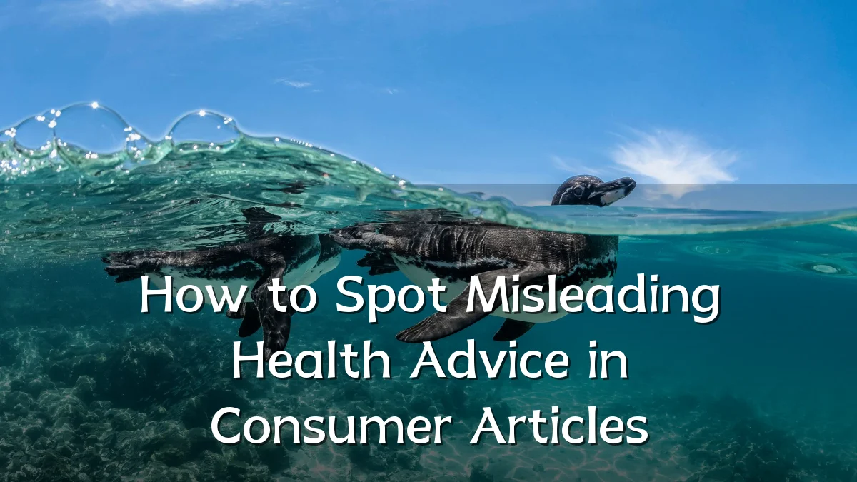 How to Spot Misleading Health Advice in Consumer Articles
