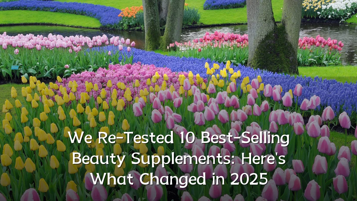 We Re-Tested 10 Best-Selling Beauty Supplements: Here's What Changed in 2025